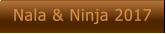 Nala & Ninja 2017   Nala & Ninja 2017
